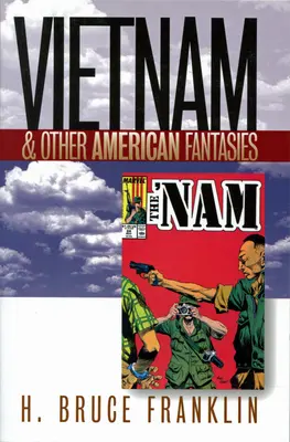 Vietnam y otras fantasías americanas - Vietnam and Other American Fantasies