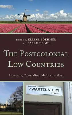 Los Países Bajos poscoloniales: Literatura, colonialismo y multiculturalismo - The Postcolonial Low Countries: Literature, Colonialism, and Multiculturalism