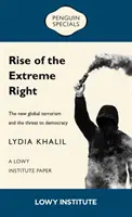 El auge de la extrema derecha: A Lowy Institute Paper: Penguin Special - El nuevo terrorismo global y la amenaza a la democracia - Rise of the Extreme Right: A Lowy Institute Paper: Penguin Special - The New Global Terrorism and the Threat to Democracy