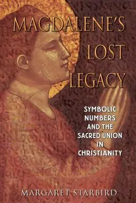 El legado perdido de Magdalena: Los números simbólicos y la unión sagrada en el cristianismo - Magdalene's Lost Legacy: Symbolic Numbers and the Sacred Union in Christianity