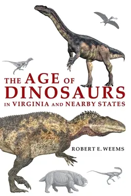 La era de los dinosaurios en Virginia y estados cercanos - The Age of Dinosaurs in Virginia and Nearby States