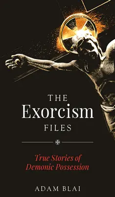 Los Archivos del Exorcismo: Historias reales de posesión demoníaca - The Exorcism Files: True Stories of Demonic Possession