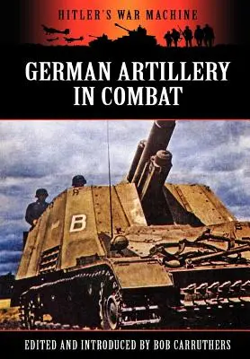 Artillería alemana en combate - German Artillery in Combat