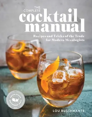 El manual completo del cóctel: Recetas y trucos para cocteleros modernos - The Complete Cocktail Manual: Recipes and Tricks of the Trade for Modern Mixologists