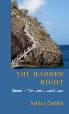 La derecha más dura: Historias de conciencia y elección - The Harder Right: Stories of Conscience and Choice