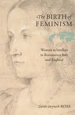 El nacimiento del feminismo: La mujer como intelecto en la Italia y la Inglaterra del Renacimiento - The Birth of Feminism: Woman as Intellect in Renaissance Italy and England