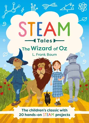 Cuentos de Vapor - El Mago de Oz: El Clásico Infantil con 20 Actividades Manuales de Vapor - Steam Tales - The Wizard of Oz: The Children's Classic with 20 Hands-On Steam Activities