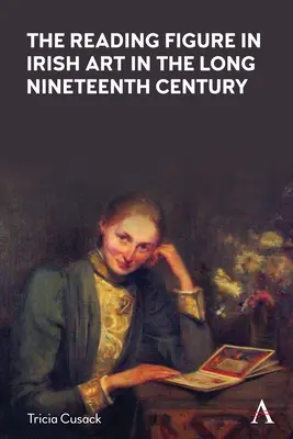 La figura de la lectura en el arte irlandés del siglo XIX - The Reading Figure in Irish Art in the Long Nineteenth Century