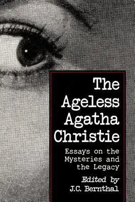 La eterna Agatha Christie: Ensayos sobre los misterios y el legado - The Ageless Agatha Christie: Essays on the Mysteries and the Legacy