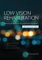 Rehabilitación de la baja visión - Guía práctica para terapeutas ocupacionales - Low Vision Rehabilitation - A Practical Guide for Occupational Therapists