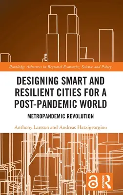 Diseñar ciudades inteligentes y resilientes para un mundo pospandémico: La revolución metropandémica - Designing Smart and Resilient Cities for a Post-Pandemic World: Metropandemic Revolution