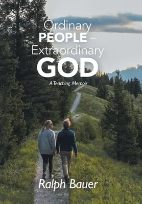 Gente corriente - Dios extraordinario: Una memoria pedagógica - Ordinary People - Extraordinary God: A Teaching Memoir