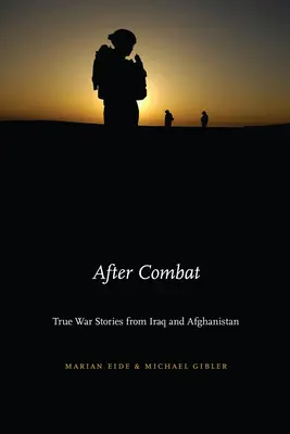 Después del combate: Historias reales de la guerra de Irak y Afganistán - After Combat: True War Stories from Iraq and Afghanistan