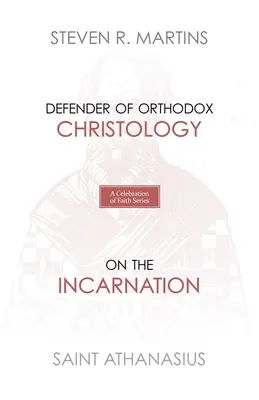 Serie Celebración de la fe: San Atanasio: Defensor de la cristología ortodoxa Sobre la encarnación - A Celebration of Faith Series: St. Athanasius: Defender of Orthodox Christology On the Incarnation