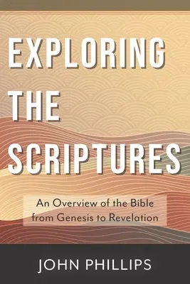 Explorando las Escrituras: Una visión general de la Biblia desde el Génesis hasta el Apocalipsis - Exploring the Scriptures: An Overview of the Bible from Genesis to Revelation