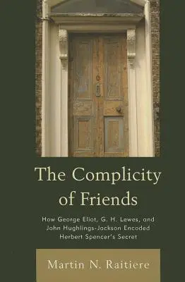 La complicidad de los amigos: Cómo George Eliot, G. H. Lewes y John Hughlings-Jackson codificaron el secreto de Herbert Spencer - The Complicity of Friends: How George Eliot, G. H. Lewes, and John Hughlings-Jackson Encoded Herbert Spencer's Secret
