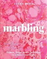 Marmoleado: Proyectos, ideas de diseño y técnicas para una vida más colorida - Marbling: Projects, Design Ideas and Techniques for a More Colourful Life