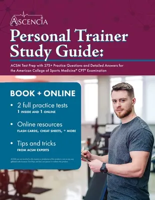 Guía de Estudio del Entrenador Personal: ACSM Test Prep con más de 275 preguntas de práctica y respuestas detalladas para el Colegio Americano de Medicina Deportiva CPT Exami - Personal Trainer Study Guide: ACSM Test Prep with 275+ Practice Questions and Detailed Answers for the American College of Sports Medicine CPT Exami