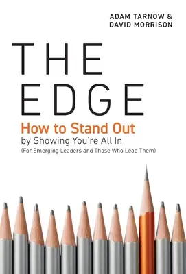 The Edge: How to Stand Out by Showing You're All In (Para líderes emergentes y quienes los dirigen) - The Edge: How to Stand Out by Showing You're All In (For Emerging Leaders and Those Who Lead Them)
