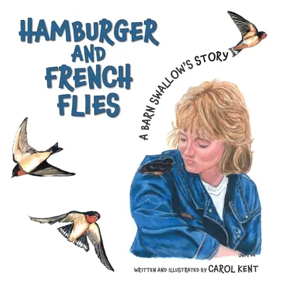 Hamburguesas y moscas francesas: La historia de una golondrina común - Hamburger and French Flies: A Barn Swallow's Story