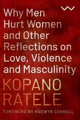 Por qué los hombres hacen daño a las mujeres y otras reflexiones sobre el amor, la violencia y la masculinidad - Why Men Hurt Women and Other Reflections on Love, Violence and Masculinity
