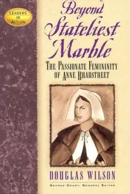 Más allá del mármol más estatuario: La apasionada feminidad de Anne Bradstreet - Beyond Stateliest Marble: The Passionate Femininity of Anne Bradstreet