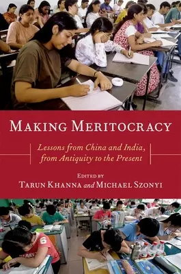 Hacer meritocracia: Lecciones de China y la India, desde la Antigüedad hasta nuestros días - Making Meritocracy: Lessons from China and India, from Antiquity to the Present