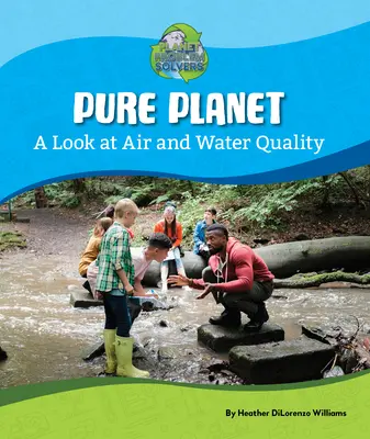 Planeta puro: La calidad del aire y del agua - Pure Planet: A Look at Air and Water Quality