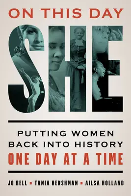 En este día ella: Devolver a las mujeres a la Historia, un día a la vez - On This Day She: Putting Women Back into History One Day at a Time