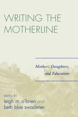 Escribiendo la línea materna: Madres, hijas y educación - Writing the Motherline: Mothers, Daughters, and Education