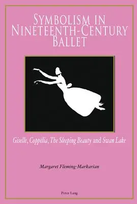 Simbolismo en el ballet del siglo XIX: Giselle, Copplia, La Bella Durmiente y El Lago de los Cisnes - Symbolism in Nineteenth-Century Ballet: Giselle, Copplia, the Sleeping Beauty and Swan Lake