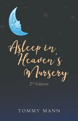 Dormido en la guardería del cielo: Segunda Edición - Asleep in Heaven's Nursery: Second Edition