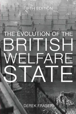La evolución del Estado del Bienestar británico: Historia de la política social desde la Revolución Industrial - The Evolution of the British Welfare State: A History of Social Policy Since the Industrial Revolution