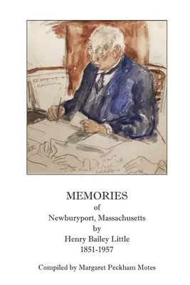 Recuerdos de Newburyport, Massachusetts, por Henry Bailey Little, 1851-1957 - Memories of Newburyport, Massachusetts, by Henry Bailey Little, 1851-1957