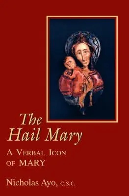 El Ave María: Un icono verbal de María - The Hail Mary: A Verbal Icon of Mary