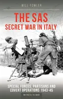 La guerra secreta del SAS en Italia - Fuerzas especiales, partisanos y operaciones encubiertas 1943-45 - SAS Secret War in Italy - Special Forces, Partisans and Covert Operations 1943-45