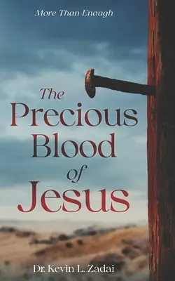 La Preciosa Sangre de Jesús: Encuentre el poder transformador de la sangre del Cordero - The Precious Blood Of Jesus: Encounter the Life-Changing Power of the Blood of the Lamb