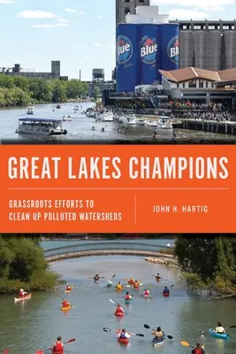 Campeones de los Grandes Lagos: Esfuerzos populares para limpiar las cuencas contaminadas - Great Lakes Champions: Grassroots Efforts to Clean Up Polluted Watersheds