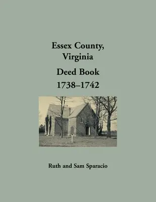 Libro de Escrituras del Condado de Essex, Virginia, 1738-1742 - Essex County, Virginia Deed Book, 1738-1742