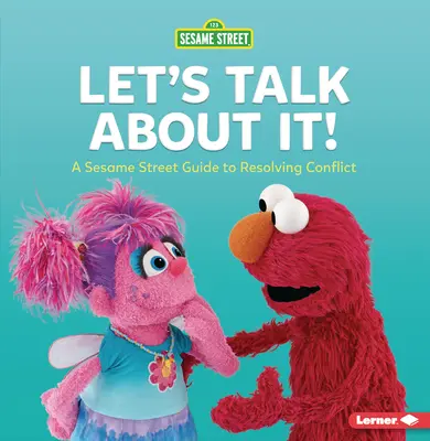 ¡Hablemos de ello! Una guía de Plaza Sésamo (R) para resolver conflictos - Let's Talk about It!: A Sesame Street (R) Guide to Resolving Conflict