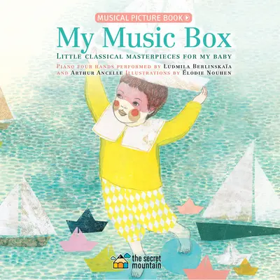 Mi caja de música: Pequeñas obras maestras de la música clásica para mi bebé - My Music Box: Little Classical Masterpieces for My Baby
