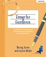 Ensayos para la excelencia - Una colección de ensayos de GCSE para ayudar a estudiantes y profesores a alcanzar el éxito - Essays for Excellence - A collection of GCSE essays to support students and teachers in achieving success