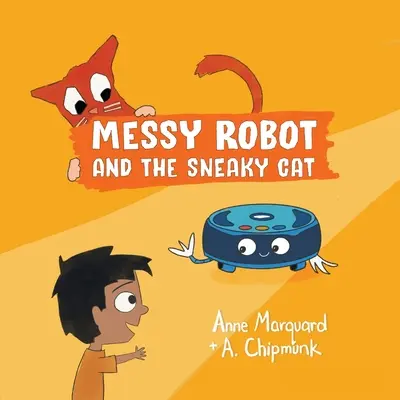 El robot desordenado y el gato escurridizo - Messy Robot and the Sneaky Cat