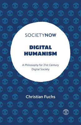 Humanismo digital: Una filosofía para la sociedad digital del siglo XXI - Digital Humanism: A Philosophy for 21st Century Digital Society