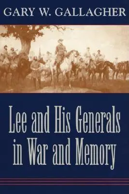 Lee y sus generales en la guerra y en la memoria - Lee and His Generals in War and Memory