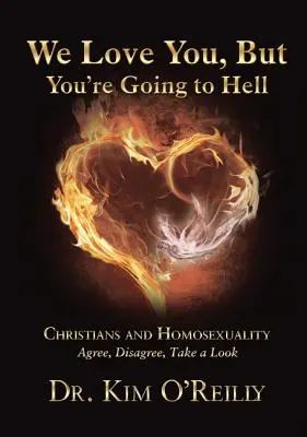 Te queremos, pero irás al infierno: Los cristianos y la homosexualidad: De acuerdo, en desacuerdo, echa un vistazo - We Love You, But You're Going to Hell: Christians and Homosexuality: Agree, Disagree, Take a Look