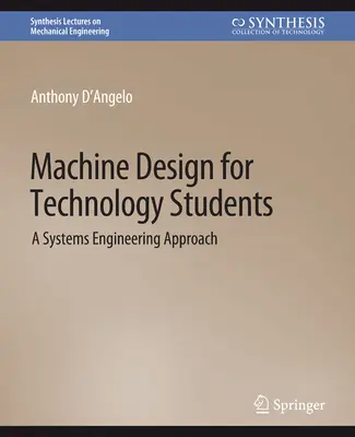 Diseño de máquinas para estudiantes de tecnología: un enfoque de ingeniería de sistemas - Machine Design for Technology Students - A Systems Engineering Approach