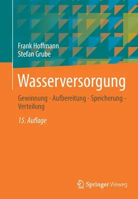 Wasserversorgung: Gewinnung - Aufbereitung - Speicherung - Verteilung