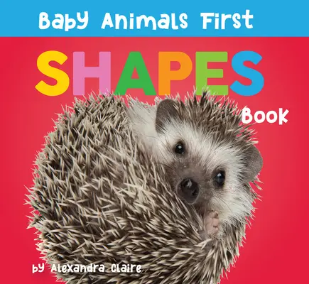 Los Primeros Animales del Bebé Libro de Formas - Baby Animals First Shapes Book