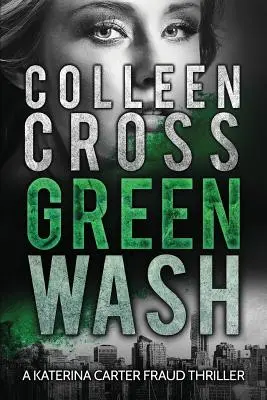 Greenwash: Un thriller medioambiental: Un thriller totalmente apasionante con un giro asesino - Greenwash: An Environmental Thriller: A totally gripping thriller with a killer twist